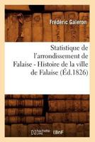 Statistique de L'Arrondt de Falaise... Tome 1, ... Histoire de La Ville de Falaise (Ed.1826) 2012770746 Book Cover