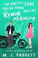 I'm Pretty Sure You're Gonna Miss Me Ronin McKinsey B088N8X6XG Book Cover