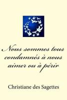 Nous sommes tous condamn�s � nous aimer ou � p�rir 1533227772 Book Cover