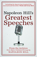 Napoleon Hill's Greatest Speeches: An Official Publication of The Napoleon Hill Foundation 1937879801 Book Cover