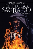 El Fuego Sagrado: La Profec�a 1728368219 Book Cover