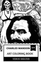 Charles Manson Art Coloring Book: Manson Family Cult Leader and Songwriter, Hippe Commune and Pop Culture Icon Inspired Adult Coloring Book 1723165549 Book Cover