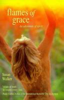 Flames of Grace, An Adventure of Spirit 0966389107 Book Cover