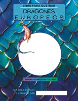 Dragones Europeos: Libro para ilustrar B0BYBL4TR6 Book Cover