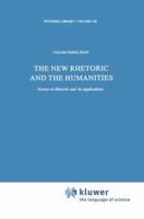 The New Rhetoric and the Humanities: Essays on Rhetoric and its Applications (Synthese Library) 9027710198 Book Cover