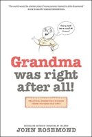 Grandma Was Right After All!: Practical Parenting Wisdom from the Good Old Days 1496405919 Book Cover