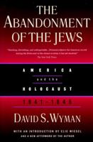 The Abandonment of the Jews: America and the Holocaust 1941-1945 1565844157 Book Cover