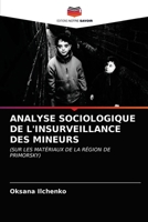 ANALYSE SOCIOLOGIQUE DE L'INSURVEILLANCE DES MINEURS: (SUR LES MATÉRIAUX DE LA RÉGION DE PRIMORSKY) 6203107743 Book Cover