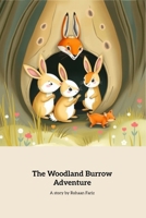 The Woodland Burrow Adventure: A Tale of Teamwork and Cleverness (Kids Adventure Story) B0DWVB5C5Z Book Cover