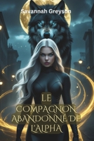 Le compagnon abandonné de l'Alpha: Une romance paranormale de trahison et de destin (French Edition) B0DYK93CGT Book Cover