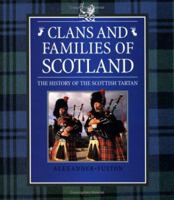 Clans and Families of Scotland: The History of the Scottish Tartan 0785810501 Book Cover