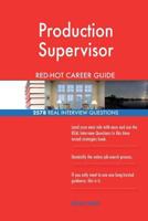 Production Supervisor RED-HOT Career Guide; 2578 REAL Interview Questions 1721165568 Book Cover