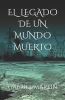 El Legado de Un Mundo Muerto B0B37KWWSC Book Cover