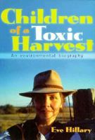 Children of a Toxic Harvest: An Environmental Autobiography 0850918502 Book Cover