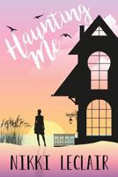 Haunting Me (Haunting Me #1) 153094340X Book Cover