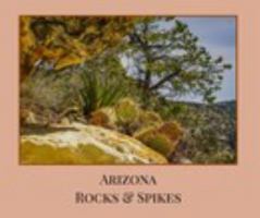 Arizona Rocks and Spikes - Soft Cover 1388171473 Book Cover
