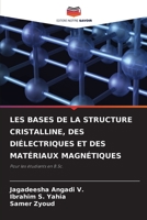 LES BASES DE LA STRUCTURE CRISTALLINE, DES DIÉLECTRIQUES ET DES MATÉRIAUX MAGNÉTIQUES: Pour les étudiants en B.Sc. (French Edition) B0CK3QD2MR Book Cover