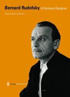 Bernard Rudofsky: A Humane Designer 3211837191 Book Cover