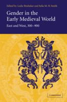 Gender in the Early Medieval World: East and West, 300900 0521013275 Book Cover