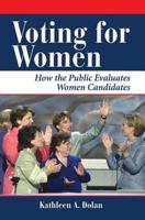 Voting For Women: How The Public Evaluates Women Candidates (Dilemmas in American Politics) 081339841X Book Cover