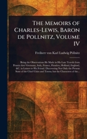 The Memoirs of Charles-Lewis, Baron De Pollnitz, Volume IV 1023308401 Book Cover
