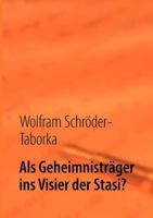 Als Geheimnisträger ins Visier der Stasi? Erinnerungen 3842380178 Book Cover