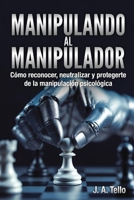 Manipulando al Manipulador (Spanish Edition) B0GXP24GLH Book Cover