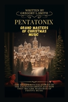 PENTATONIX GRAND MASTERS OF CHRISTMAS MUSIC: The secret success stories of the talented group and how they became maestros of festive music B0CRKYGQJB Book Cover