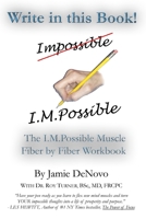 Write In This Book!: The I.M.Possible Muscle Fiber by Fiber Workbook 0987733052 Book Cover