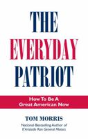 The Everyday Patriot: How to be a Great American Now 1737722712 Book Cover