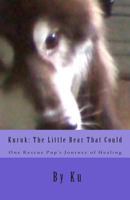 Kuruk: The Little Bear That Could: One Rescue Pup's Journey of Healing 0615859178 Book Cover