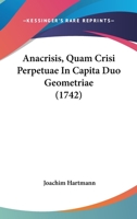 Anacrisis, Quam Crisi Perpetuae In Capita Duo Geometriae 1246514273 Book Cover