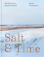 Salt & Time: Recipes from a Russian Kitchen 1784725382 Book Cover
