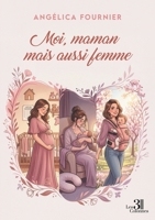 Moi, maman mais aussi femme B0GT8RB329 Book Cover