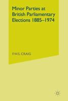 Minor Parties at British Parliamentary Elections 1885-1974 1349023485 Book Cover