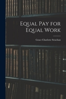 Equal Pay for Equal Work; the Story of the Struggle for Justice Being Made by the Women Teachers of the City of New York 101789499X Book Cover