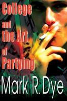 College and the Art of Partying 0595120768 Book Cover