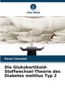 Die Glukokortikoid-Stoffwechsel-Theorie des Diabetes mellitus Typ 2 (German Edition) 6209715761 Book Cover