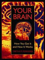 Your Brain: How You Got It and How It Works 068419659X Book Cover