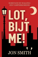 Lot, Bijt Me! 1916970338 Book Cover