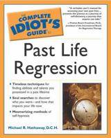 The Complete Idiot's Guide to Past Life Regression (The Complete Idiot's Guide) 1592570658 Book Cover