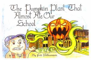 The Pumpkin Plant That Almost Ate Our School 1434901890 Book Cover