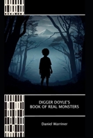 Digger Doyle's Book of Real Monsters B0C9SPDX1H Book Cover