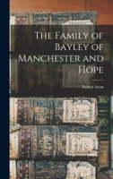 The Family Of Bayley Of Manchester And Hope 1166016080 Book Cover