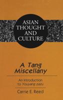 A Tang Miscellany: An Introduction to Youyang Zazu 0820467472 Book Cover