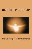 The Gatekeeper and Other Stories 1539015483 Book Cover