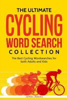 The Ultimate Cycling Word Search Collection: The Best Cycling Wordsearches for both Adults and Kids 1797932357 Book Cover