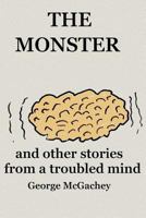 The Monster and other stories from a troubled mind 152384292X Book Cover