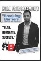 Breaking Barriers - A Mental Mind Shift: For Professionals, Entrepreneurs, Business Owners, and Seekers of Personal Growth B0DWLY7QRP Book Cover