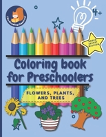 Coloring Book For Preschoolers: Flowers, Plants and Trees (Coloring Books for Preschoolers) B0CNNG6ZWK Book Cover